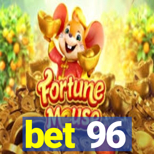 bet 96